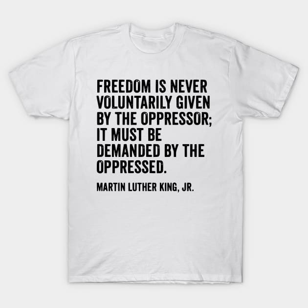 Martin Luther King Jr Quote T-Shirt by Tamie